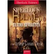 Sherlock Holmes - Ultima reverenta