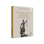 Raspunderea pentru declaratiile cu rea-vointa in dreptul penal