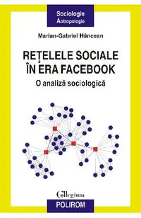 eBook Retelele sociale in era Facebook o analiza sociologica