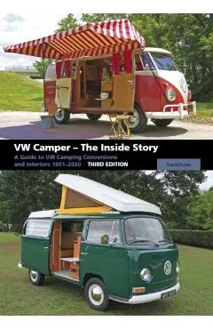 VW Camper - The Inside Story: A Guide to VW Camping Conversions and Interiors 1951-2012 Third Edition