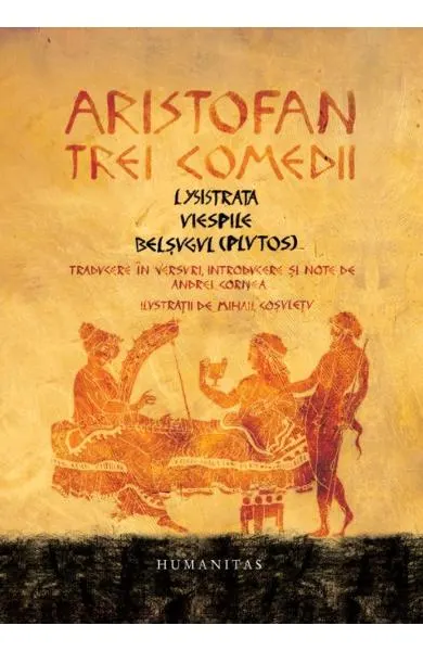 Trei comedii. Lysistrata. Viespile. Belsugul (Plutos)