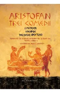 Trei comedii. Lysistrata. Viespile. Belsugul (Plutos)