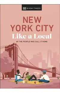 New York City Like a Local: By the People Who Call It Home