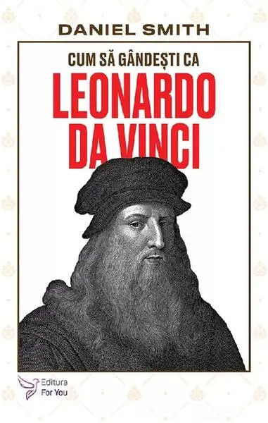 Cum să gândești ca Leonardo da Vinci - Paperback brosat - Daniel Smith