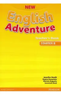 New English Adventure Teacher's Book Starter B - Jennifer Heath, Regina Raczynska, Mariola Bogucka, Susannah Reed