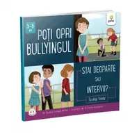 Poti opri bullyingul. Stai deoparte sau intervii?