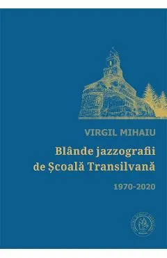 Blande jazzografii de Scoala Transilvana 1970-2020