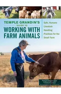 Temple Grandins Guide to Working with Farm Animals