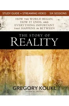 The Story of Reality Study Guide Plus Streaming Video: How the World Began, How It Ends, and Everything Important That Happens in Between