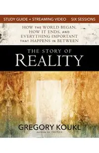 The Story of Reality Study Guide Plus Streaming Video: How the World Began, How It Ends, and Everything Important That Happens in Between