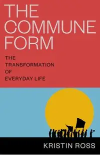 The Commune Form: The Transformation of Everyday Life