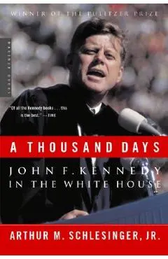 A Thousand Days: John F. Kennedy in the White House