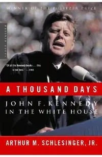 A Thousand Days: John F. Kennedy in the White House