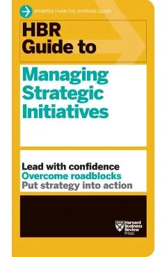 HBR Guide to Managing Strategic Initiatives