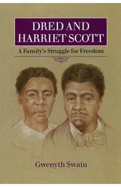 Dred and Harriet Scott: A Family's Struggle for Freedom