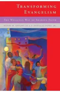 Transforming Evangelism: The Wesleyan Way of Sharing Faith