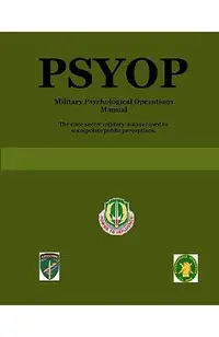Psyop: Military Psychological Operations Manual
