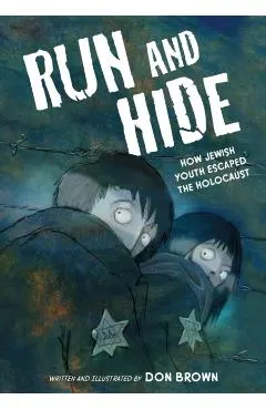 Run and Hide: How Jewish Youth Escaped the Holocaust: A Graphic Novel