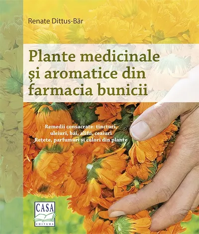 Plante medicinale si aromatice din farmacia bunicii