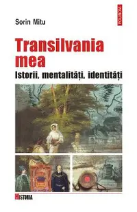 eBook Transilvania mea. Istorii, metalitati, identitati