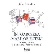 Intoarcerea marilor puteri. Rusia, China si urmatorul razboi mondial