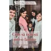 Cum sa traiesti intr-o familie