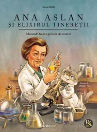 Ana Aslan și elixirul tinereții - Hardcover - Alina Bâltâc