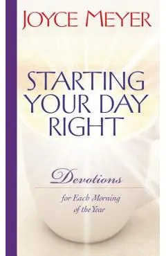 Starting Your Day Right: Devotions for Each Morning of the Year