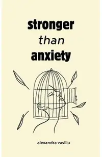 Stronger than Anxiety: Poems about Overcoming Negative Thoughts, Defeating Self-Sabotage, and Building Self-Confidence