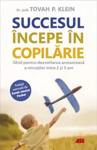 Succesul începe în copilărie - Paperback brosat - Tovah P. Klein