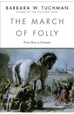 The March of Folly: From Troy to Vietnam