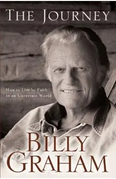 The Journey: How to Live by Faith in an Uncertain World