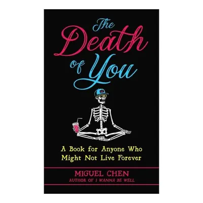 The Death Of You: A Book For Anyone Who Might Not(...)