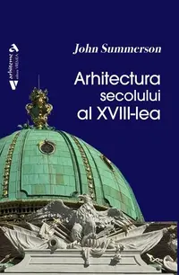 Arhitectura secolului al XVIII-lea - Paperback brosat - John Summerson