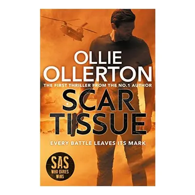 Scar Tissue : The Debut Thriller from the No. 1 Bestselling Author and Star of SAS
