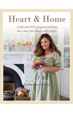 Heart & Home: Craft and DIY Projects to Bring Love Into Your Home and Garden. from the Creator of Dainty Dress Diaries