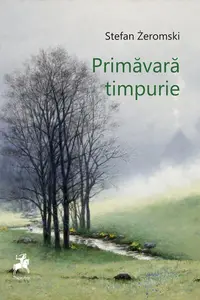 Primăvară timpurie - Paperback brosat - Stefan Żeromski