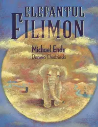 Elefantul Filimon - Hardcover - Michael Ende