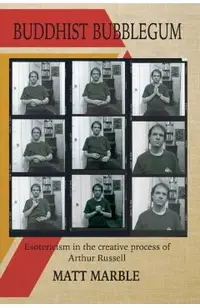 Buddhist Bubblegum: Esotericism in the Creative Process of Arthur Russel