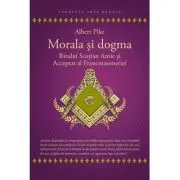 Morala si dogma Ritului Scotian al Francmasoneriei Antic si Acceptat
