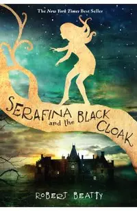 Serafina and the Black Cloak (the Serafina Series Book 1)