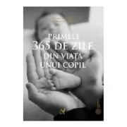 Primele 365 de zile din viata unui copil