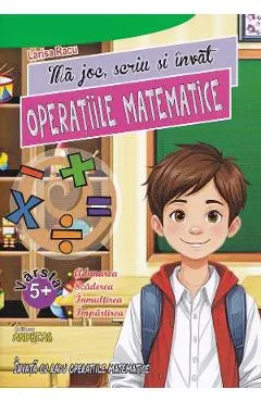 Ma joc, scriu si invat operatiile matematice