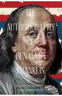The Autobiography of Benjamin Franklin (Warbler Classics Annotated Edition)