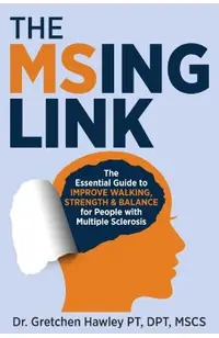 The MSing Link: The Essential Guide to Improve Walking, Strength & Balance for People With Multiple Sclerosis