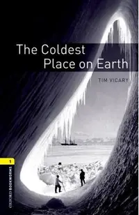 Oxford Bookworms Library: The Coldest Place on Earth: Level 1: 400-Word Vocabulary