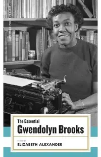 The Essential Gwendolyn Brooks: (american Poets Project #19)