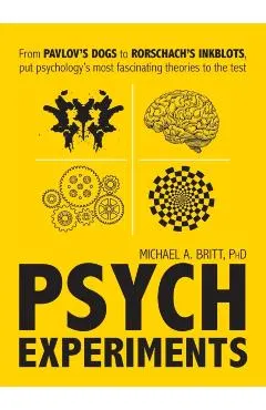 Psych Experiments: From Pavlov's Dogs to Rorschach's Inkblots, Put Psychology's Most Fascinating Studies to the Test