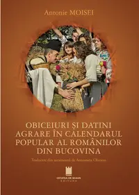 Obiceiuri și datini agrare în calendarul popular al românilor din Bucovina