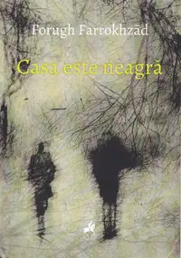 Casa este neagră - Paperback brosat - Forugh Farrokhzad
